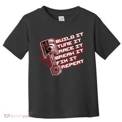Build Tune Race Break Fix Repeat Toddler T-Shirt