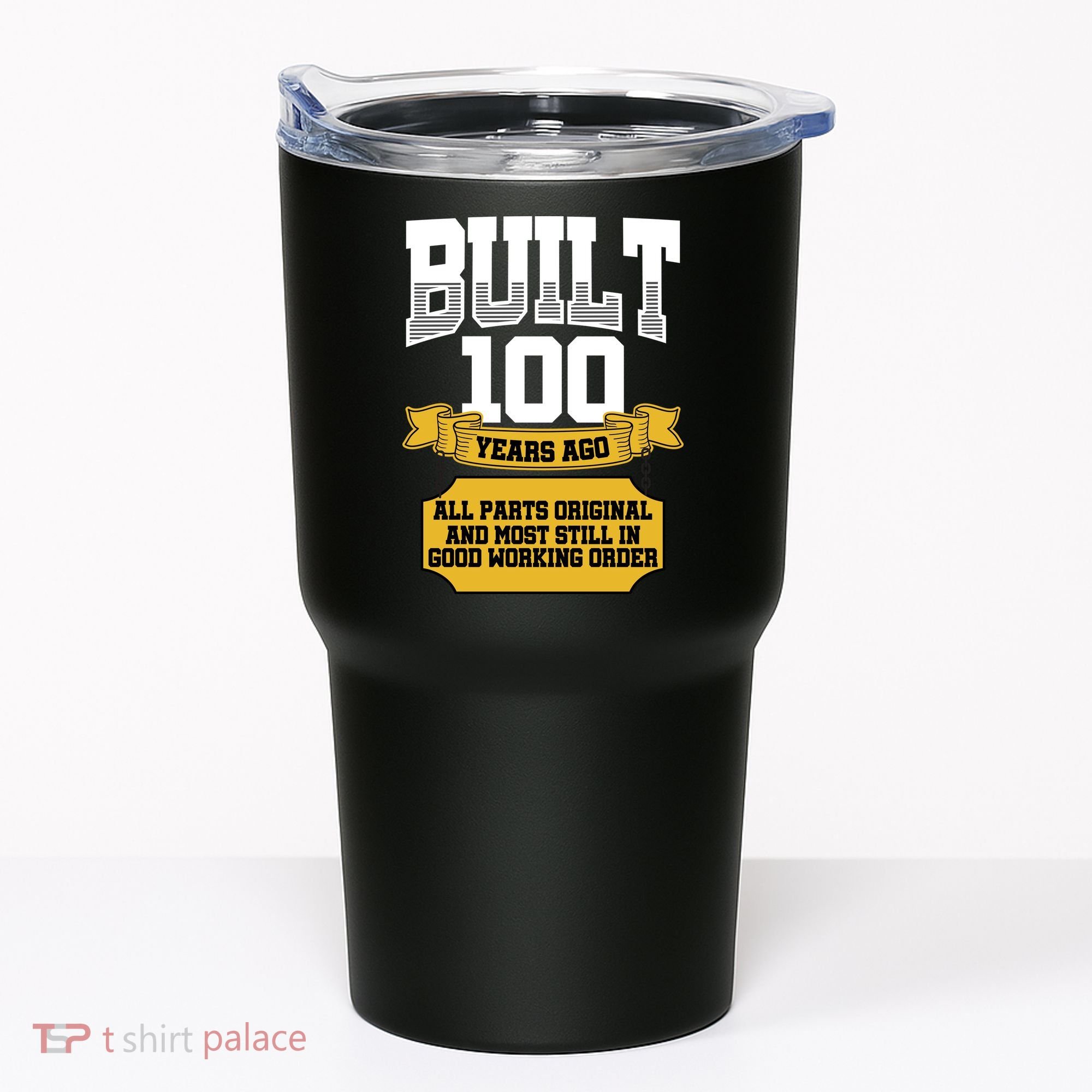 Built 100th Birthday All Original Part Tumbler