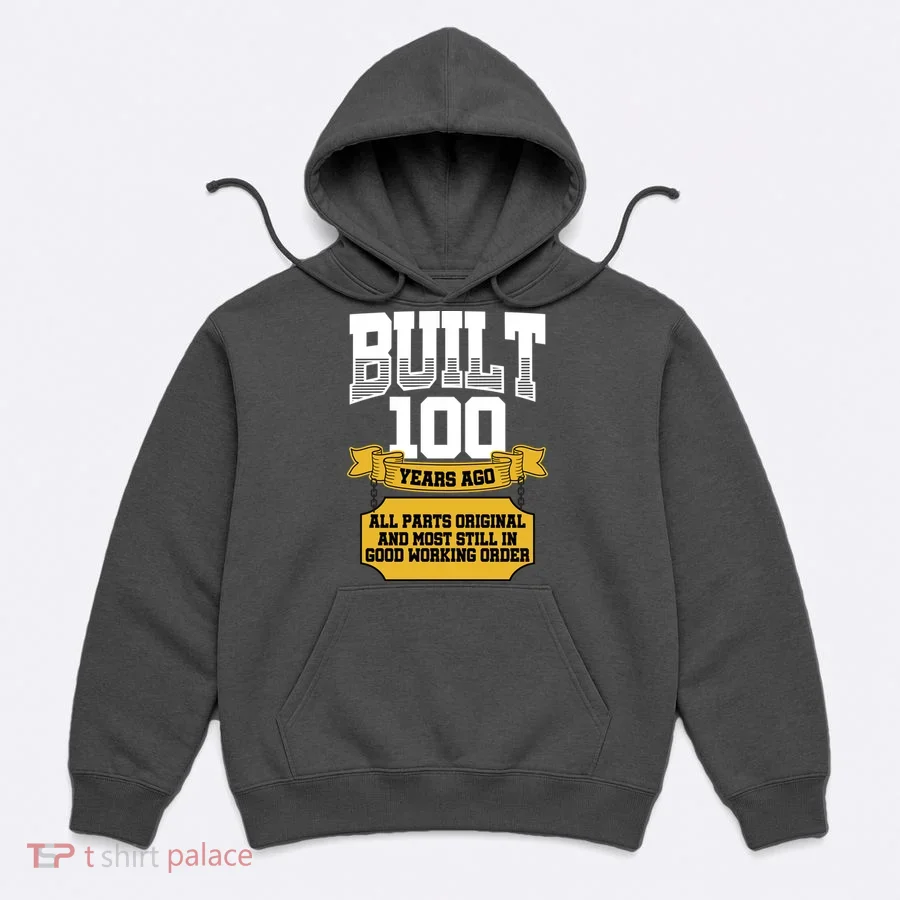 Built 100th Birthday All Original Part Hoodie
