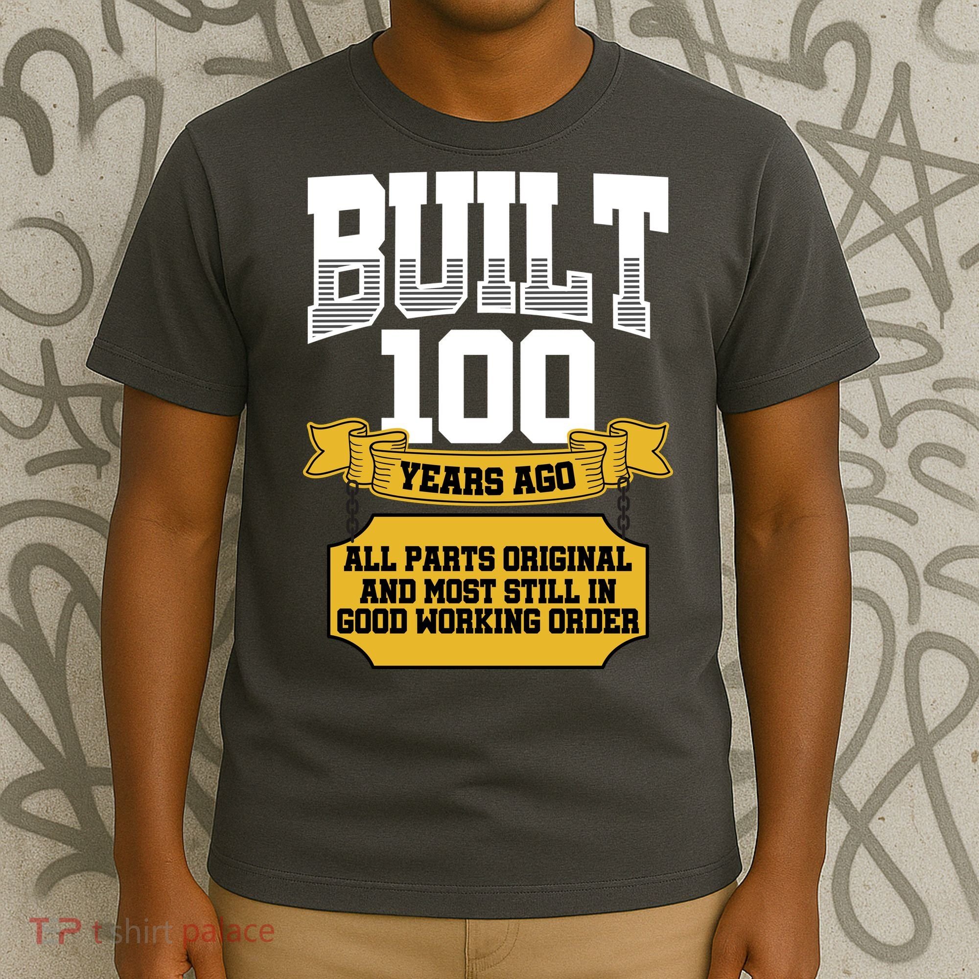 Built 100th Birthday All Original Part T-Shirt
