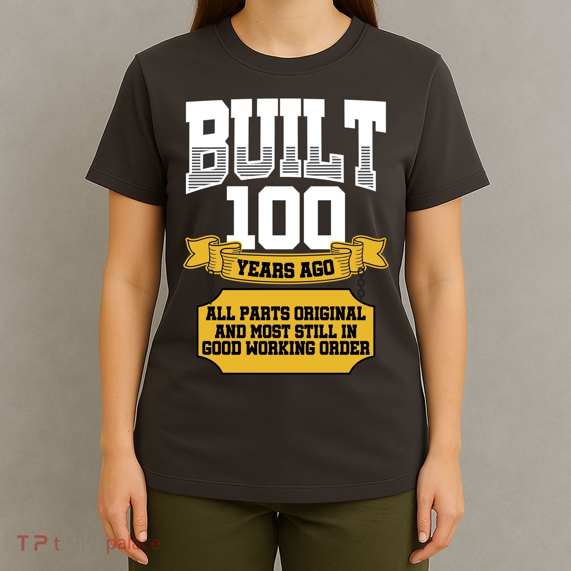 Built 100th Birthday All Original Part T-Shirt