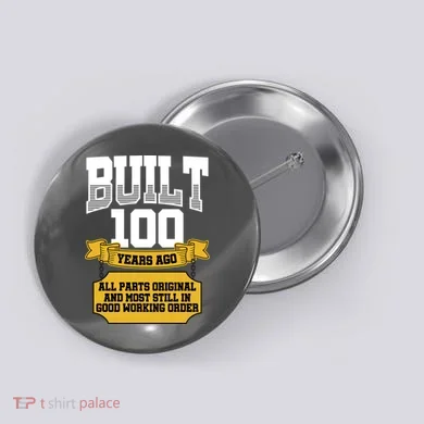 Built 100th Birthday All Original Part Button