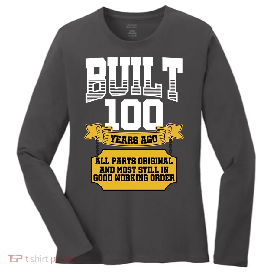 Built 100th Birthday All Original Part Women's Long Sleeve Shirt