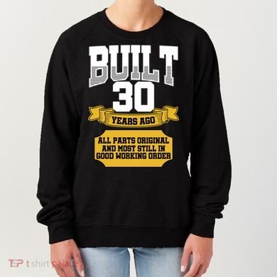 Built 30th Birthday All Original Part Women's Sweatshirt