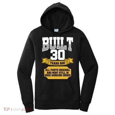 Built 30th Birthday All Original Part Women's Hoodie