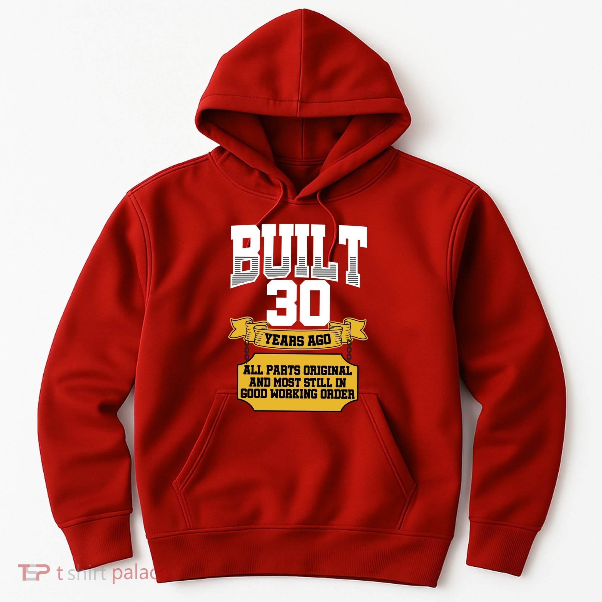 Built 30th Birthday All Original Part Hoodie