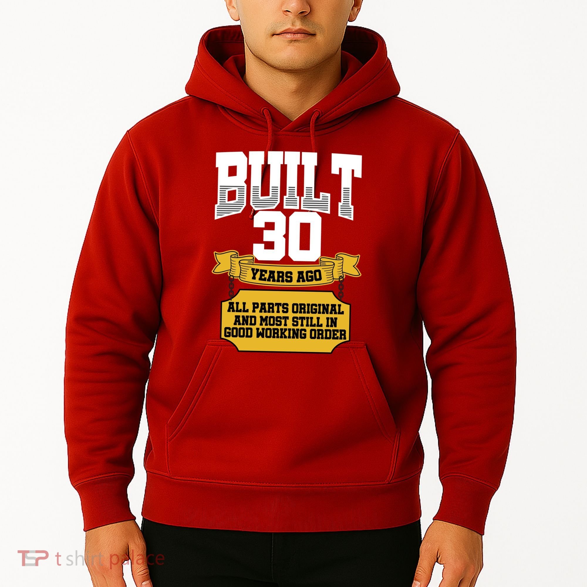 Built 30th Birthday All Original Part Hoodie