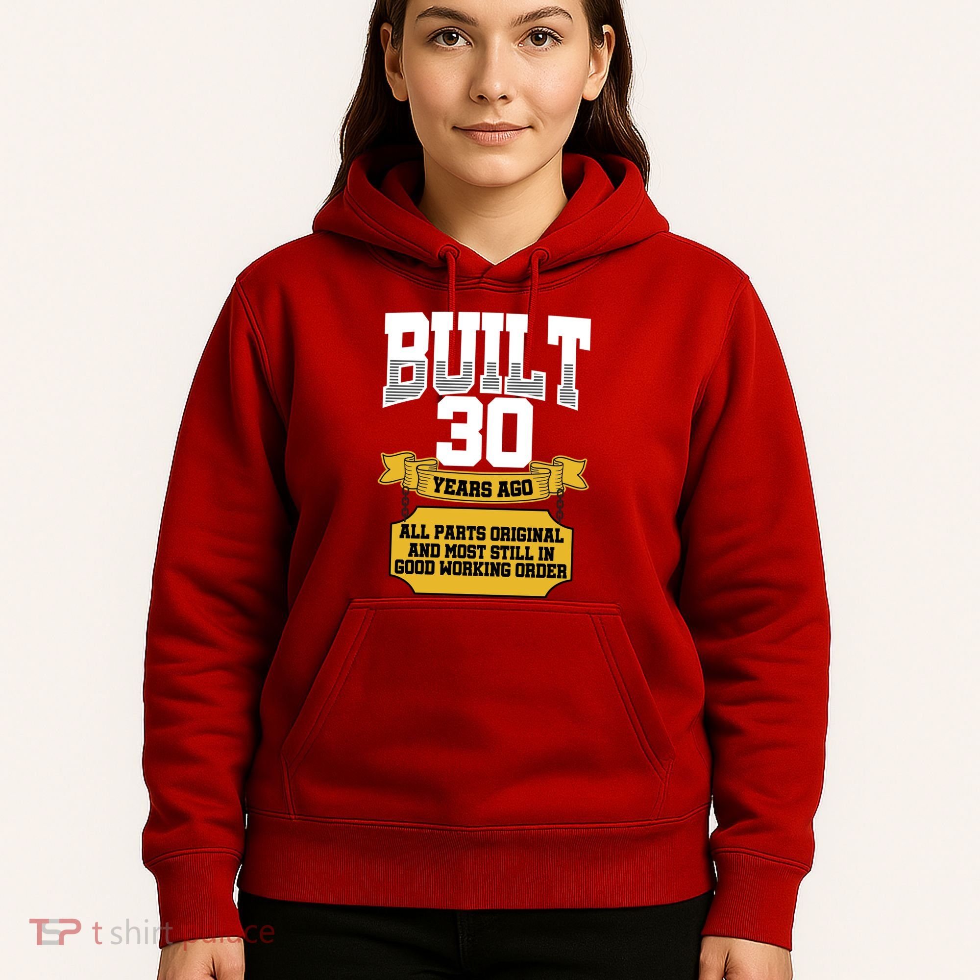 Built 30th Birthday All Original Part Hoodie