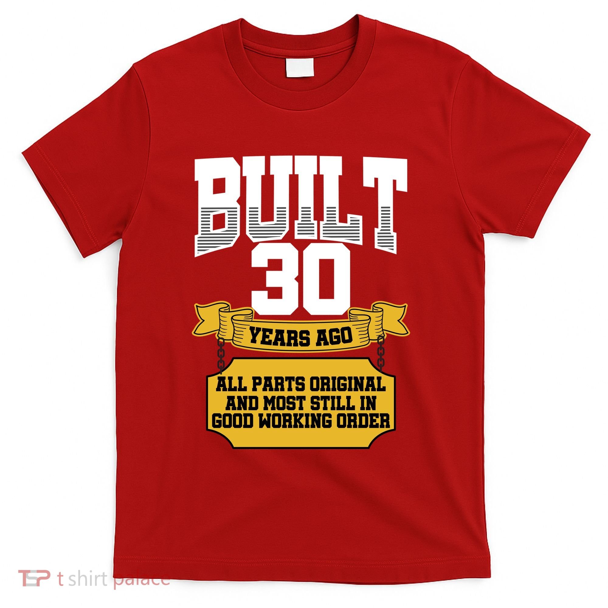 Built 30th Birthday All Original Part T-Shirt