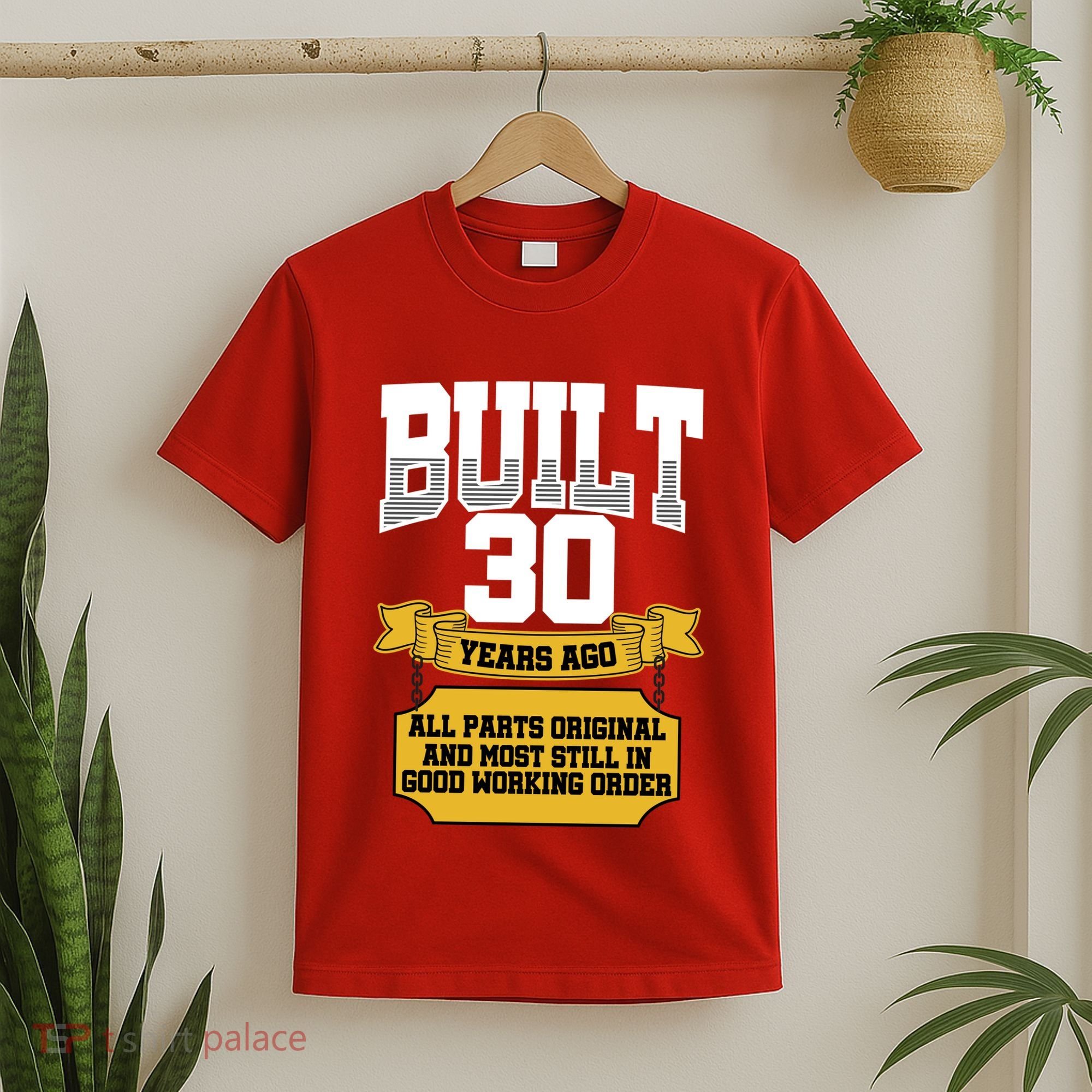 Built 30th Birthday All Original Part T-Shirt