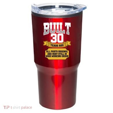 Built 30th Birthday All Original Part Tumbler