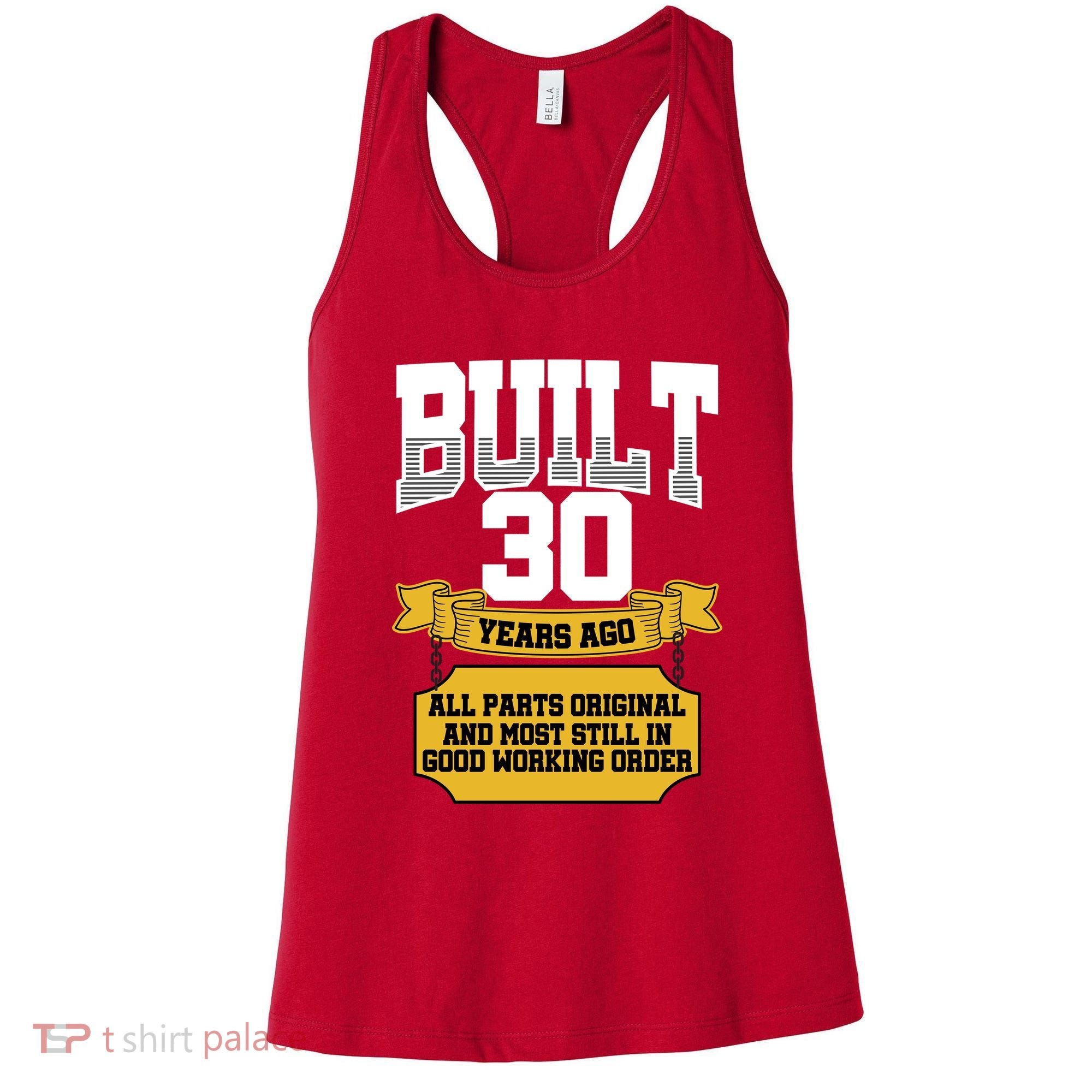Built 30th Birthday All Original Part Women's Tank Top