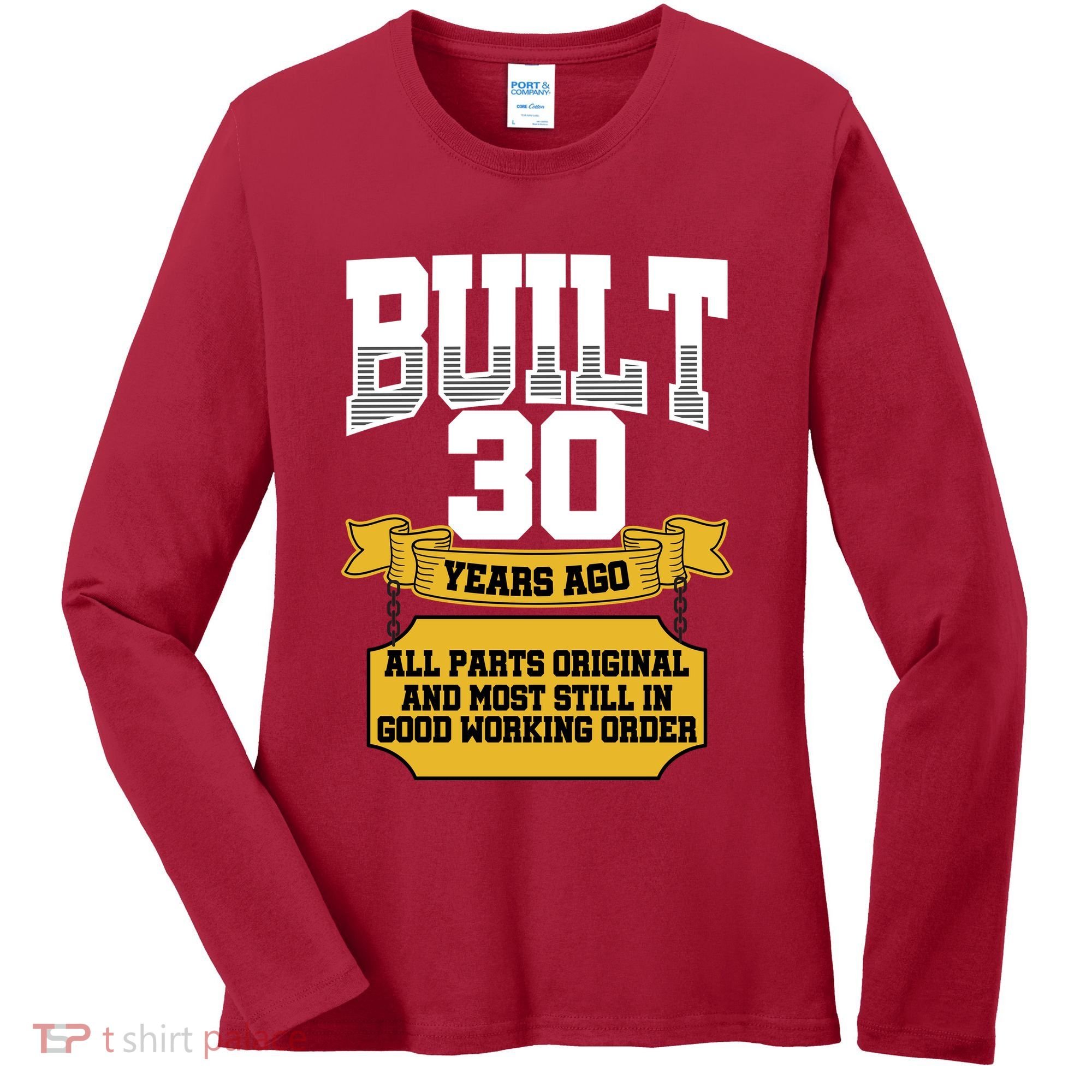 Built 30th Birthday All Original Part Women's Long Sleeve Shirt