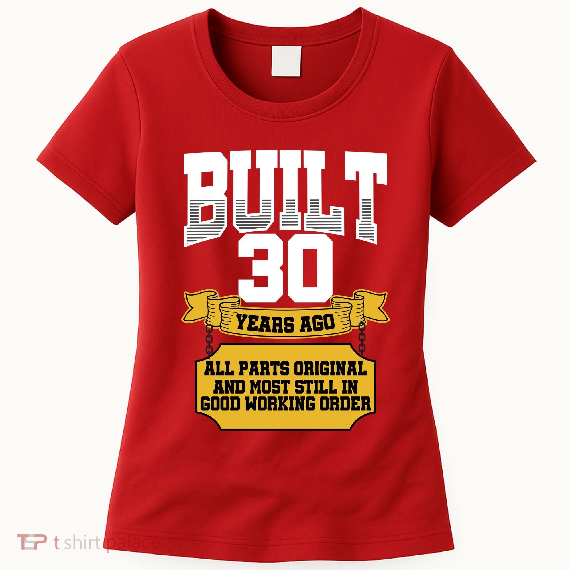 Built 30th Birthday All Original Part Women's T-Shirt