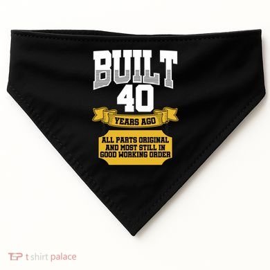 Built 40th Birthday All Original Part USA-Made Doggie Bandana