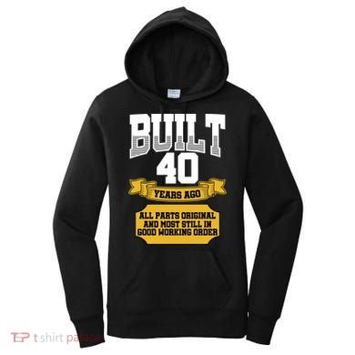Built 40th Birthday All Original Part Women's Hoodie