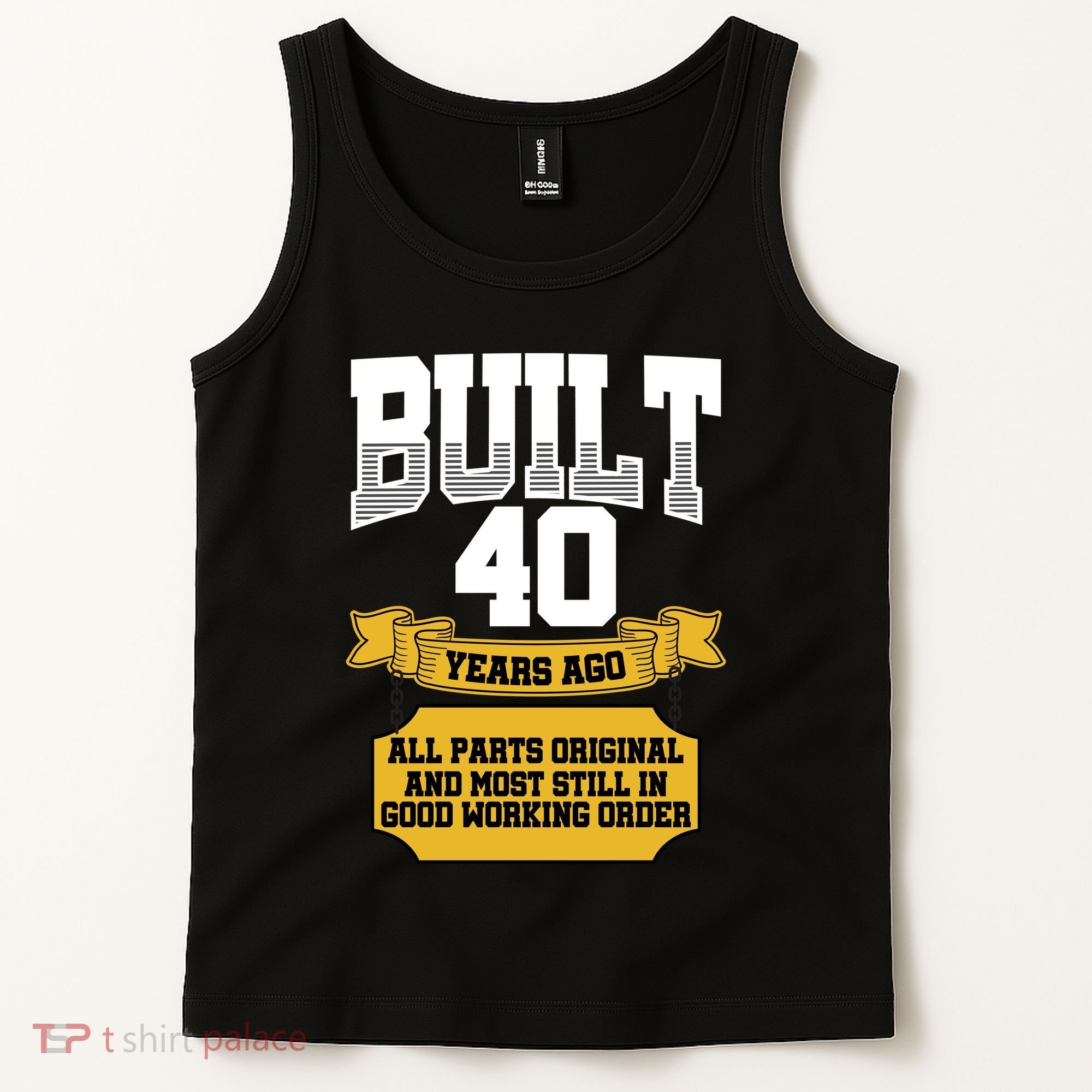 Built 40th Birthday All Original Part Tank Top
