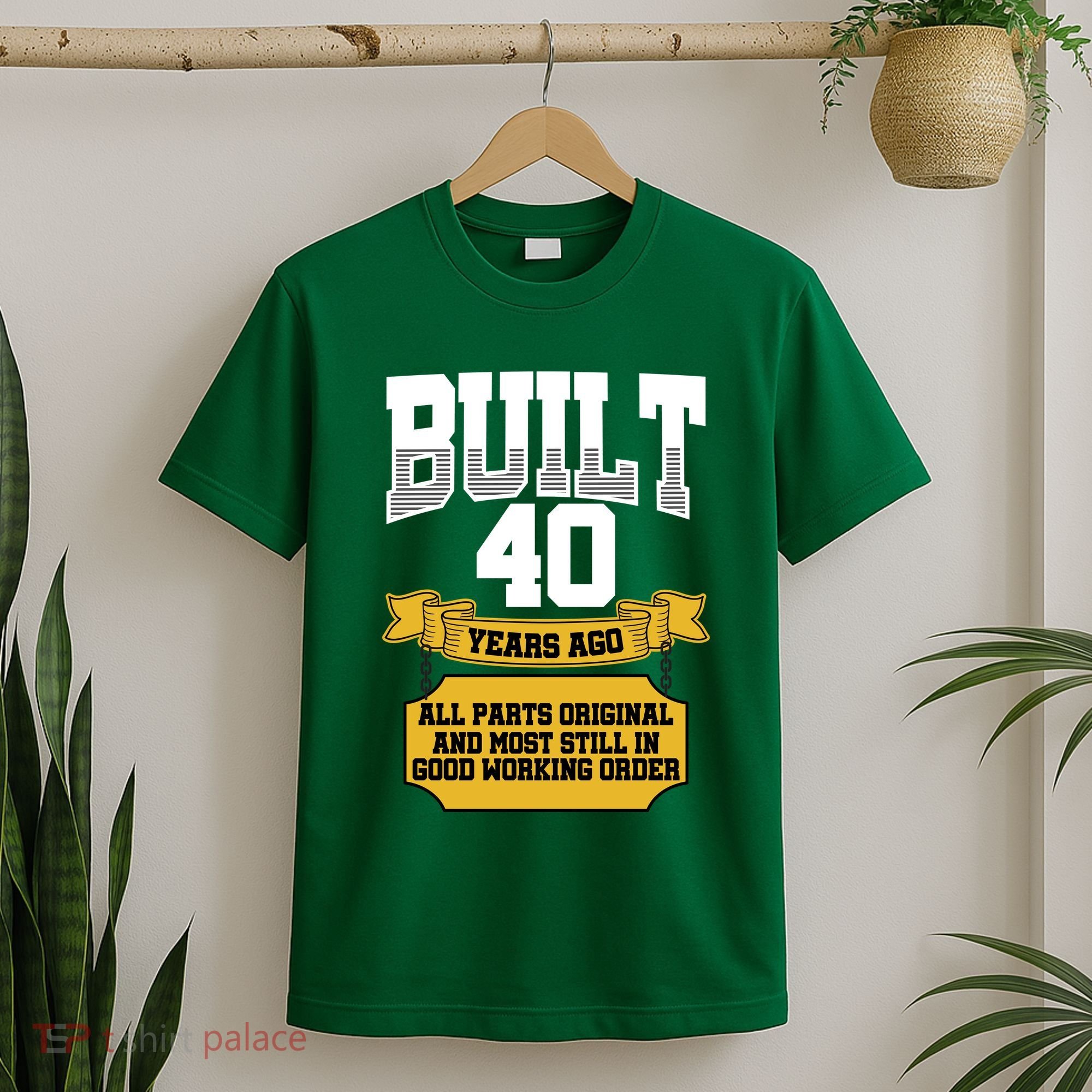 Built 40th Birthday All Original Part T-Shirt