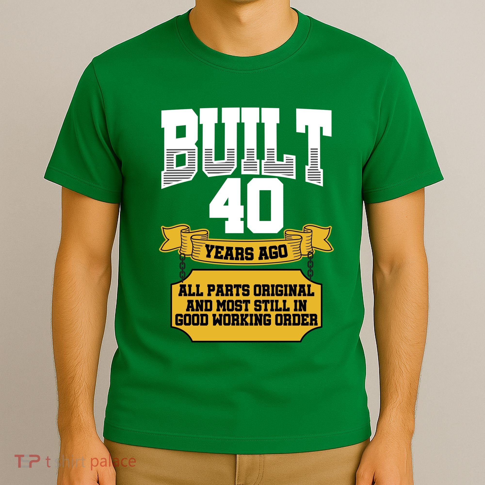 Built 40th Birthday All Original Part T-Shirt