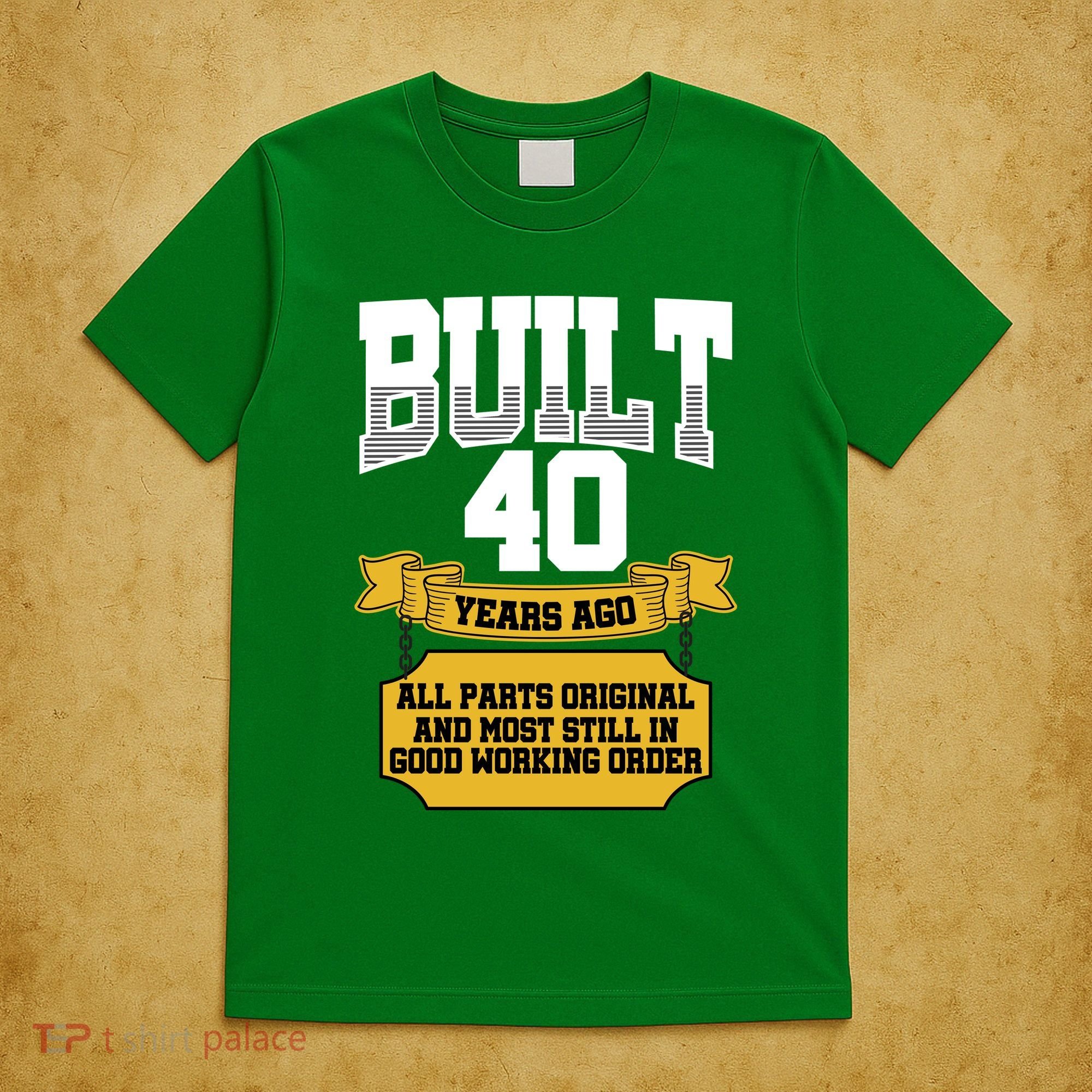 Built 40th Birthday All Original Part T-Shirt