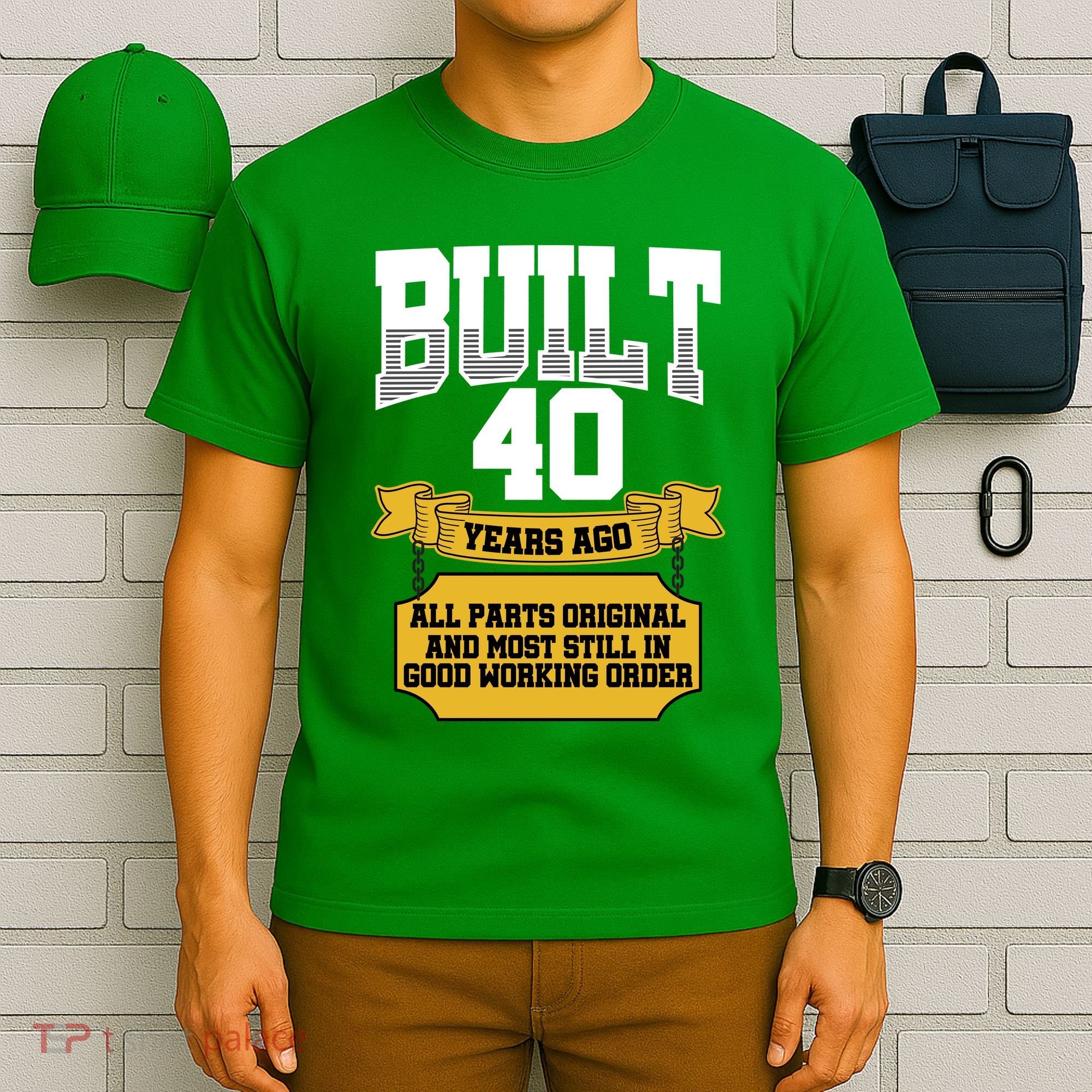 Built 40th Birthday All Original Part T-Shirt