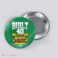 Built 40th Birthday All Original Part Button thumb 0