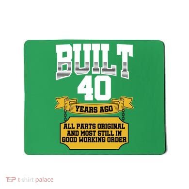 Built 40th Birthday All Original Part Mousepad
