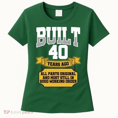 Built 40th Birthday All Original Part Women's T-Shirt