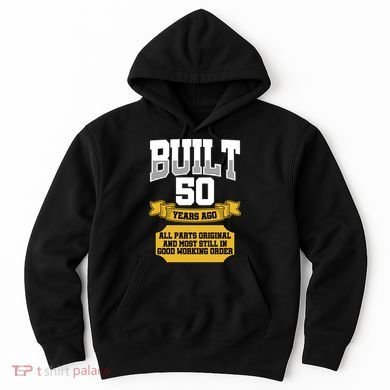 Built 50th Birthday All Original Part Hoodie