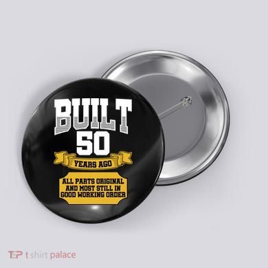 Built 50th Birthday All Original Part Button