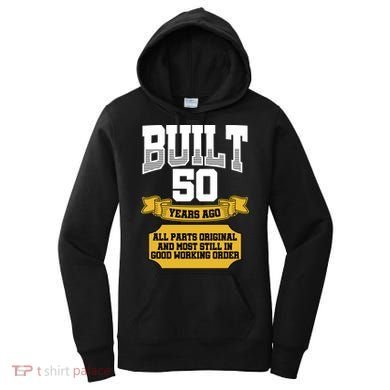 Built 50th Birthday All Original Part Women's Hoodie