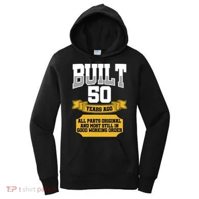 Built 50th Birthday All Original Part Women's Hoodie