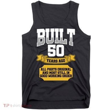 Built 50th Birthday All Original Part Tank Top