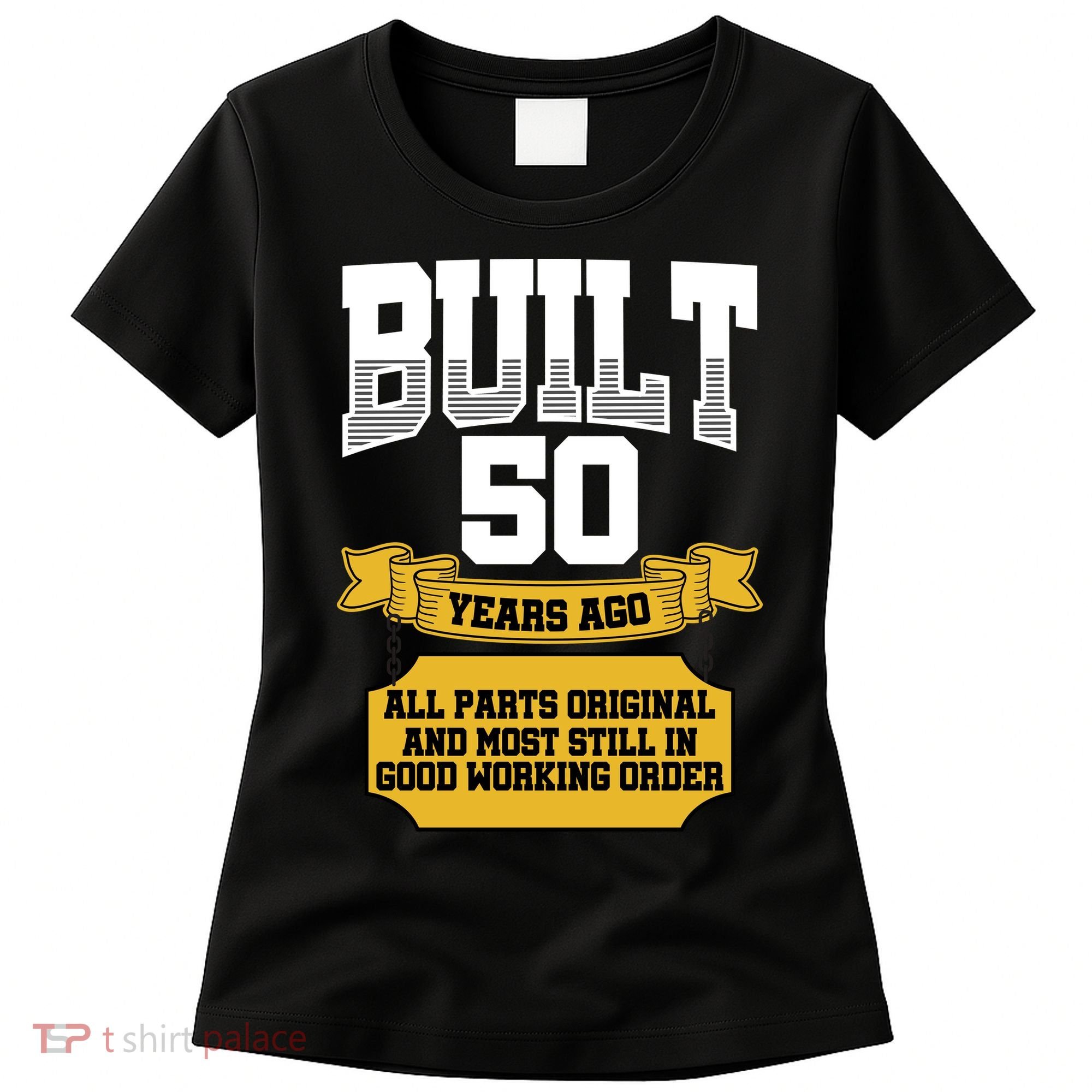Built 50th Birthday All Original Part Women's T-Shirt