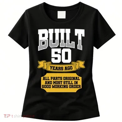 Built 50th Birthday All Original Part Women's T-Shirt