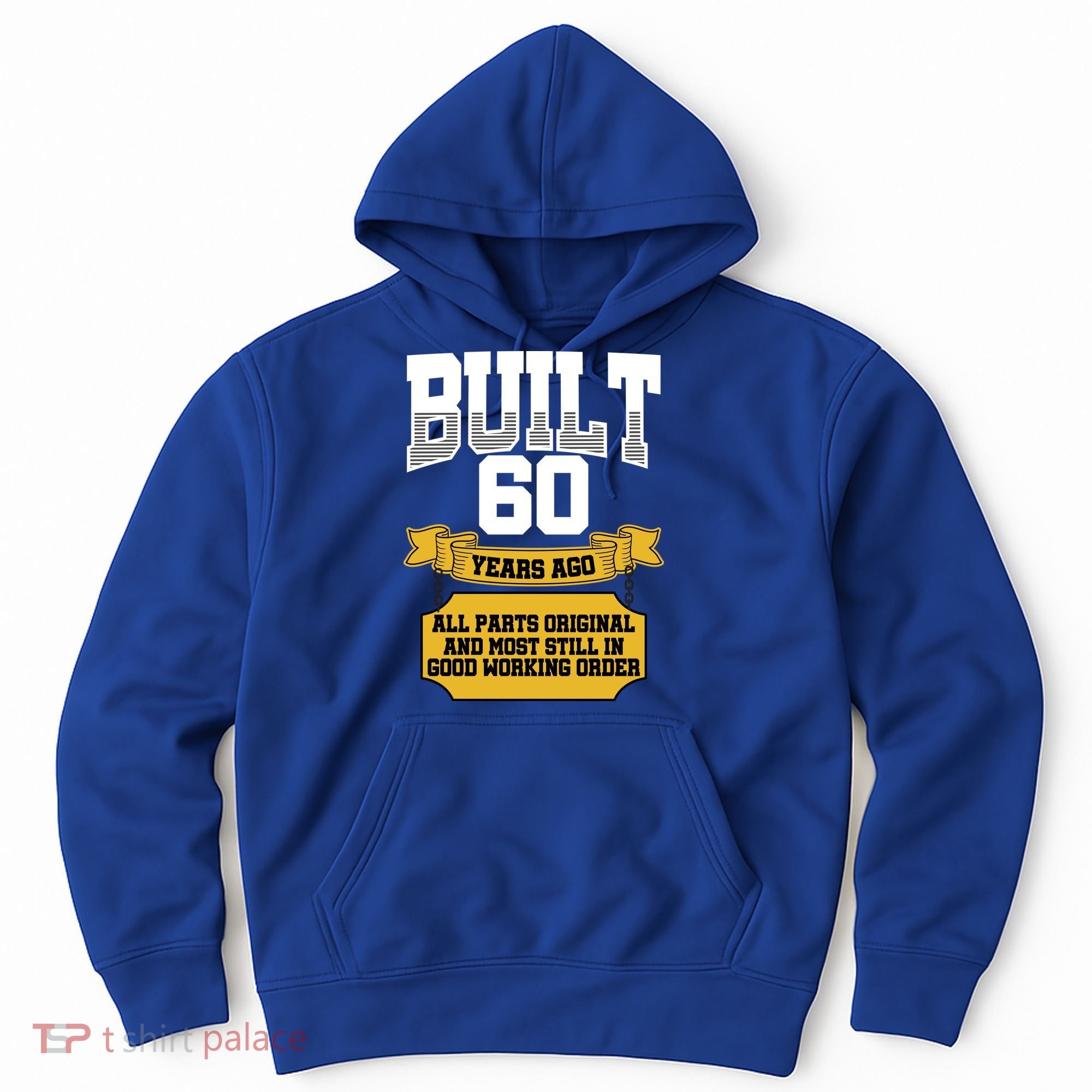 Built 60th Birthday All Original Part Hoodie