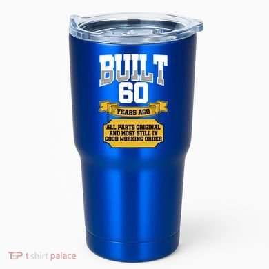 Built 60th Birthday All Original Part Tumbler
