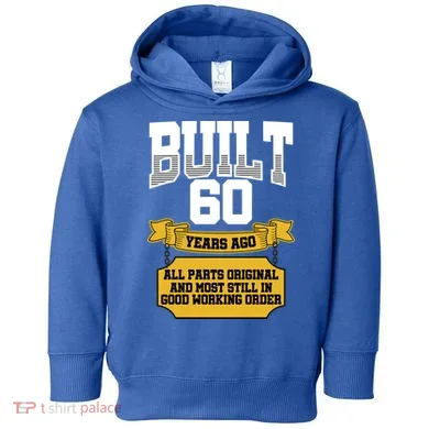 Built 60th Birthday All Original Part Toddler Hoodie