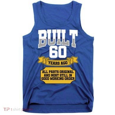 Built 60th Birthday All Original Part Tank Top