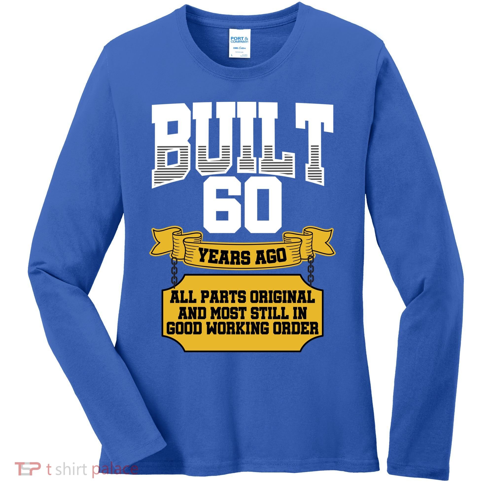 Built 60th Birthday All Original Part Women's Long Sleeve Shirt