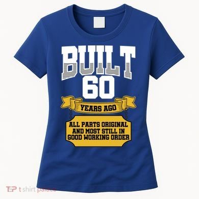 Built 60th Birthday All Original Part Women's T-Shirt