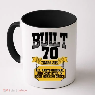 Built 70th Birthday All Original Part Coffee Mug