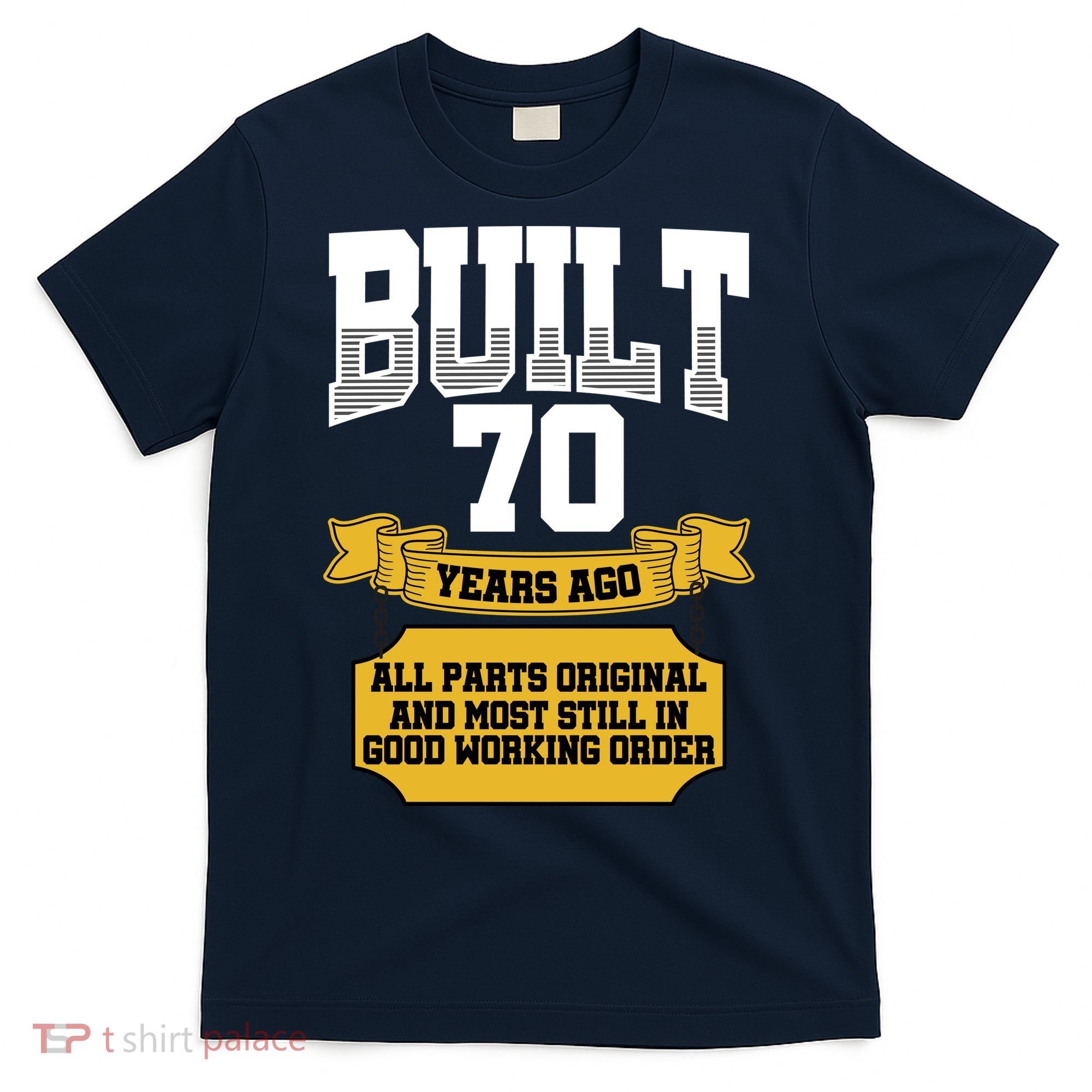 Built 70th Birthday All Original Part T-Shirt
