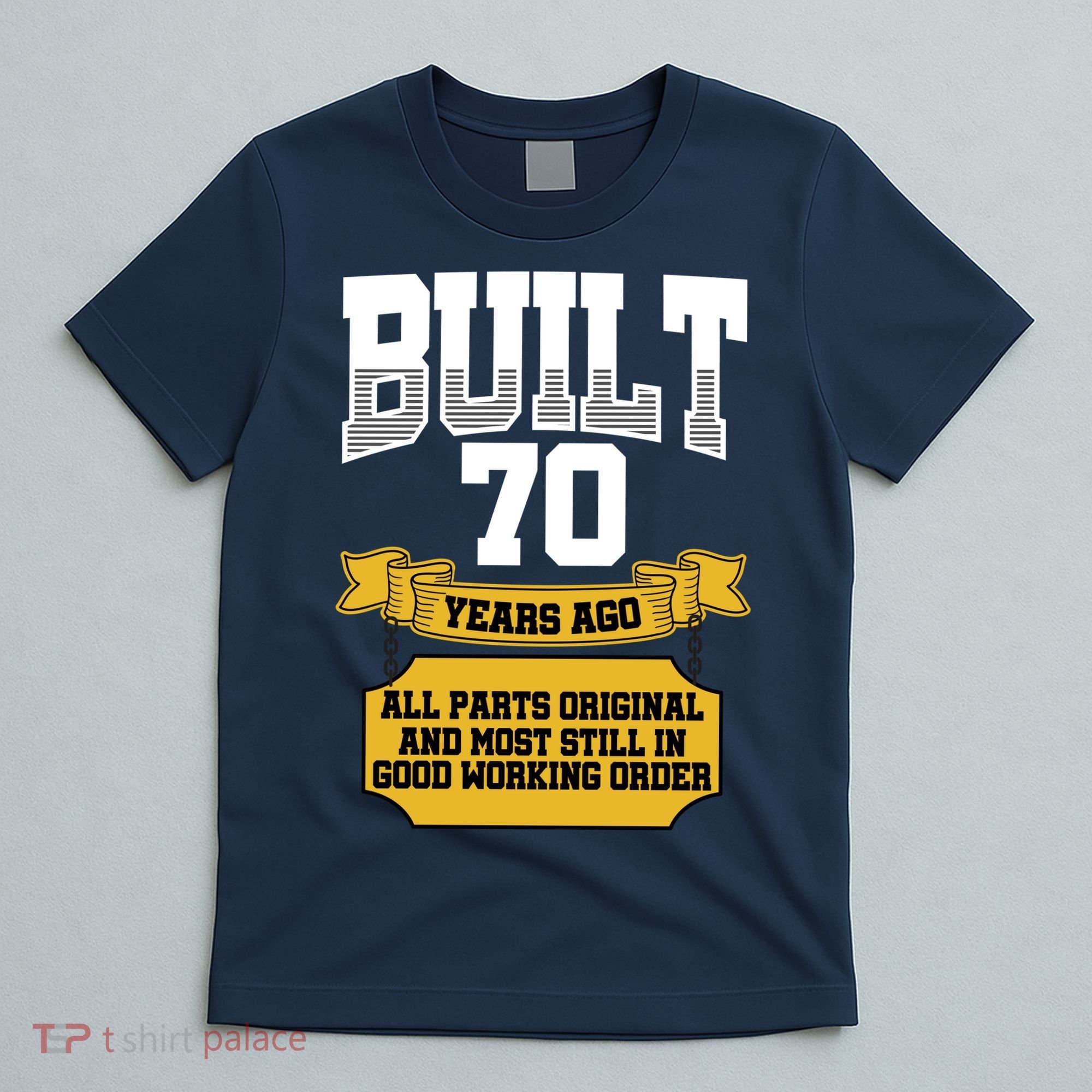 Built 70th Birthday All Original Part T-Shirt