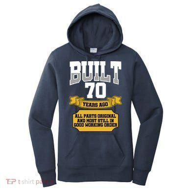 Built 70th Birthday All Original Part Women's Hoodie