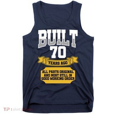 Built 70th Birthday All Original Part Tank Top
