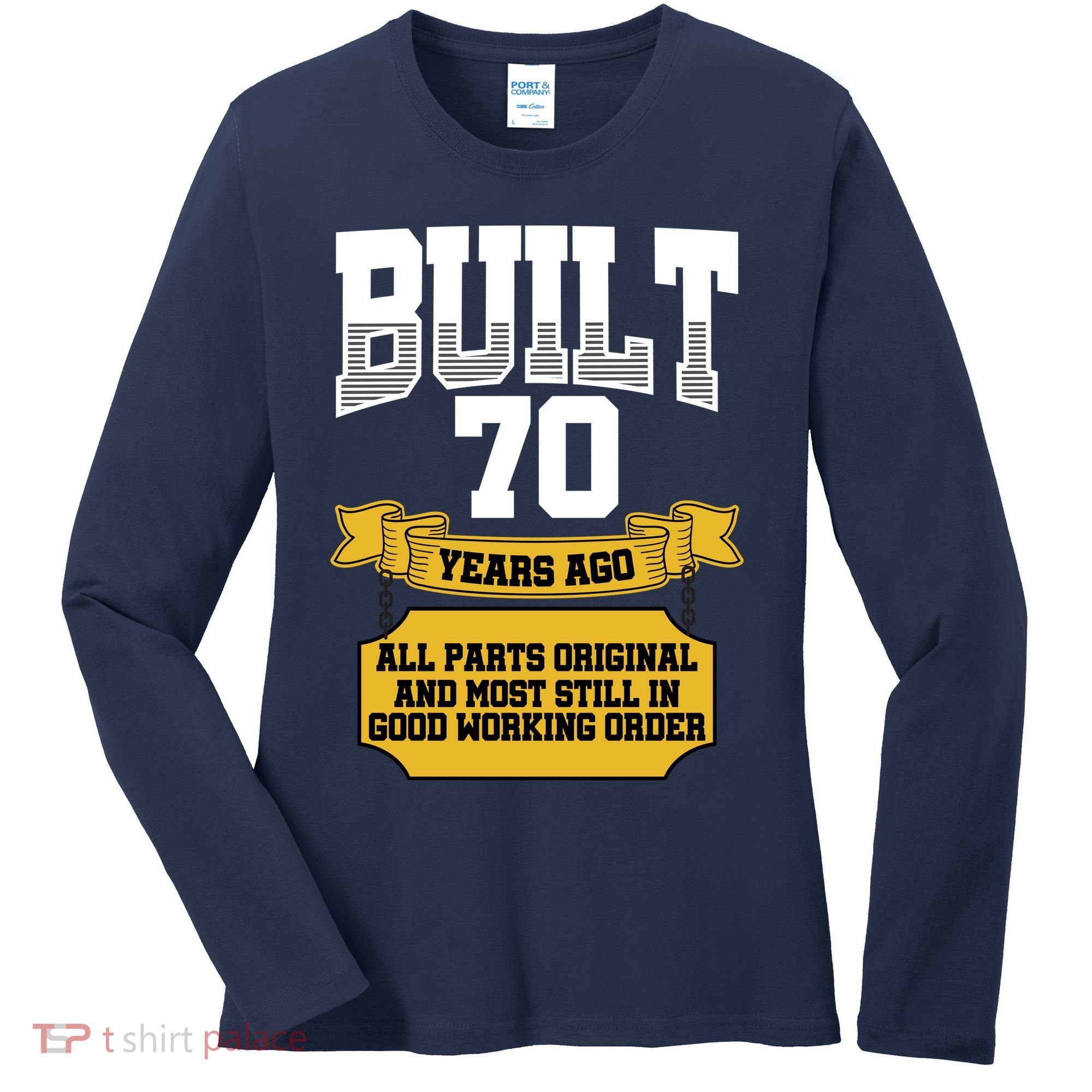 Built 70th Birthday All Original Part Women's Long Sleeve Shirt