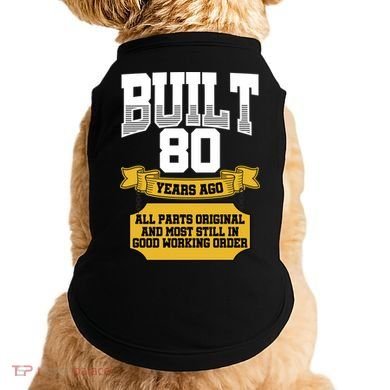 Built 80th Birthday All Original Part Doggie Tank
