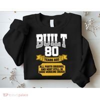 Built 80th Birthday All Original Part Sweatshirt thumb 2