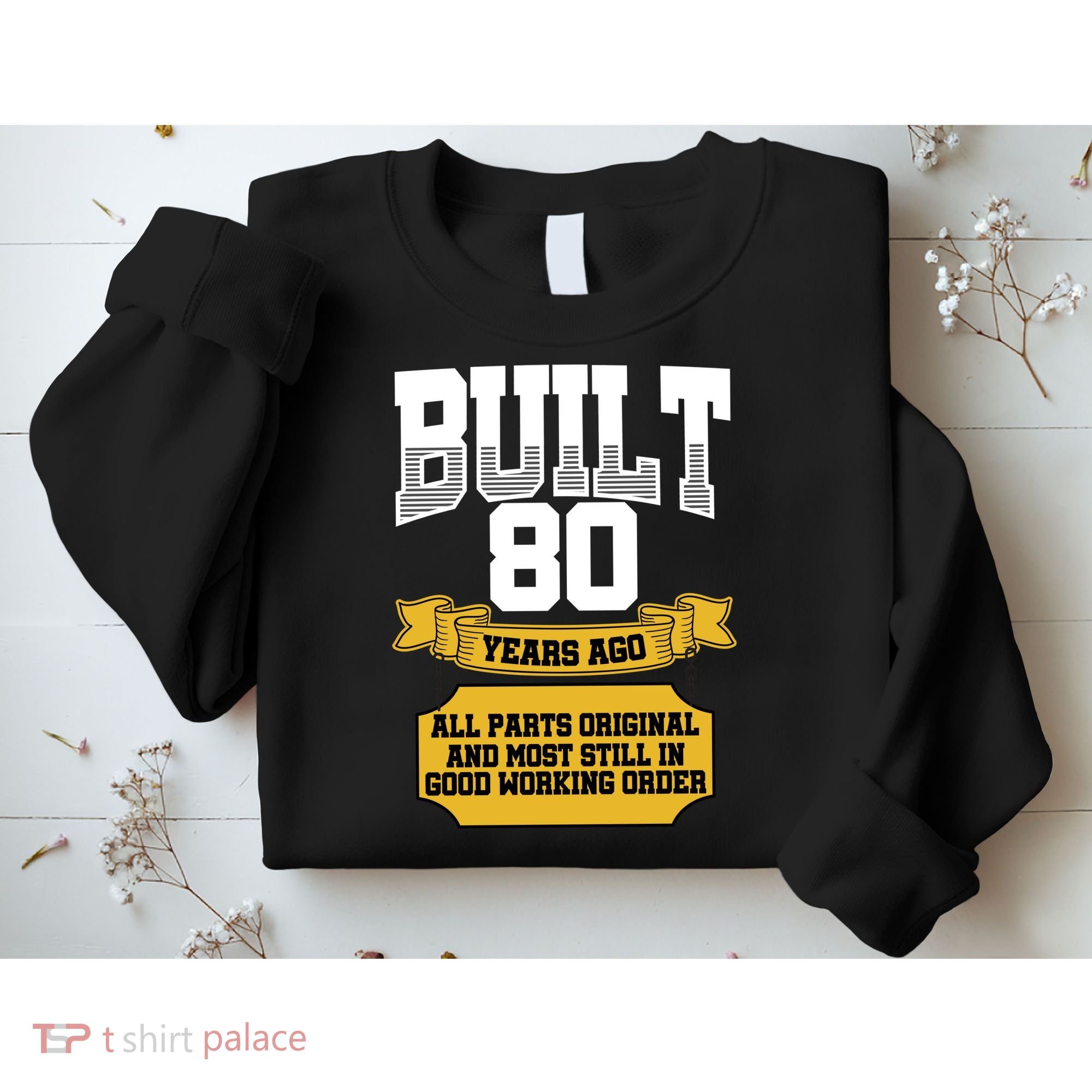Built 80th Birthday All Original Part Sweatshirt